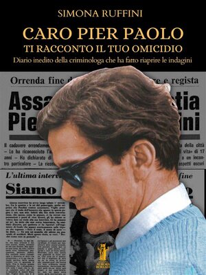 cover image of Caro Pier Paolo, ti racconto il tuo omicidio